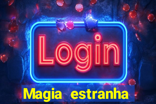 Magia estranha filme completo dublado